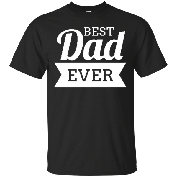 Father - Best Dad Ever best dad ever T Shirt & Hoodie