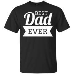 Father - Best Dad Ever best dad ever T Shirt & Hoodie