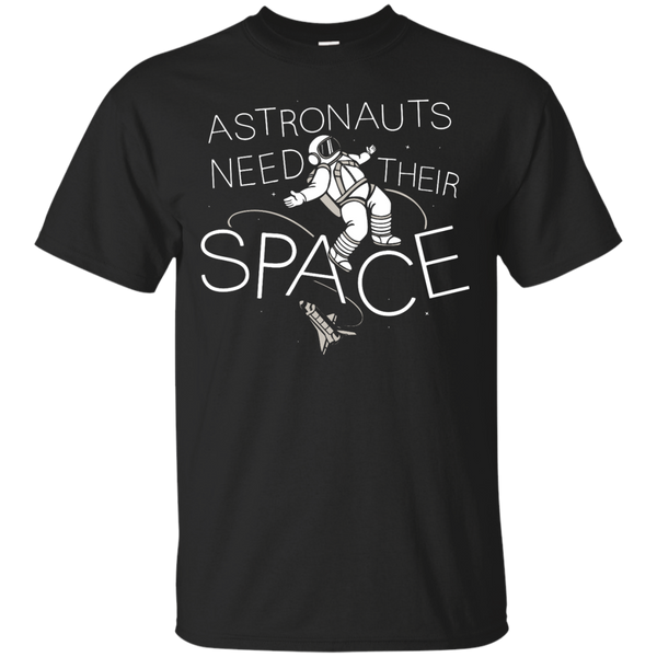 ASTRONAUTS - Astronauts need their space T Shirt & Hoodie