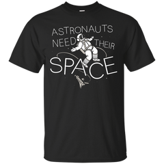 ASTRONAUTS - Astronauts need their space T Shirt & Hoodie