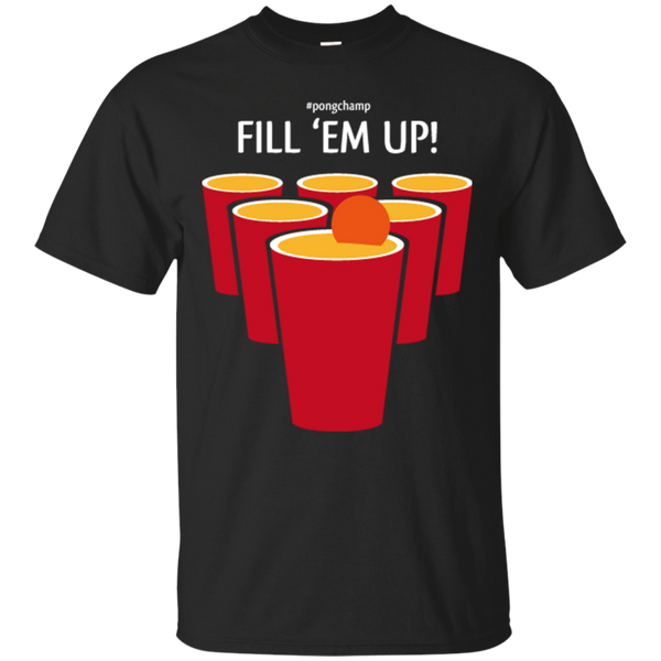 BEER PONG - Fill Em Up PongChamp T Shirt & Hoodie