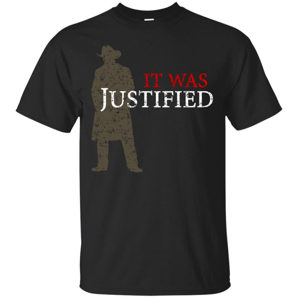 JUSTIFIED - It Was Justified T Shirt & Hoodie