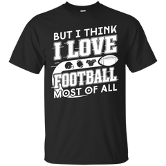 Mechanic - BUT I THINK I LOVE FOOTBALL MOST OF ALL T Shirt & Hoodie
