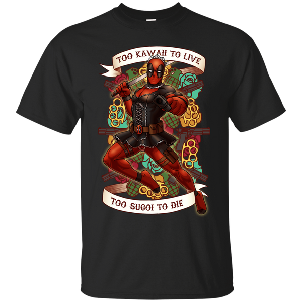Deadpool - Too Kawaii to Live Too Sugoi to Die comics T Shirt & Hoodie
