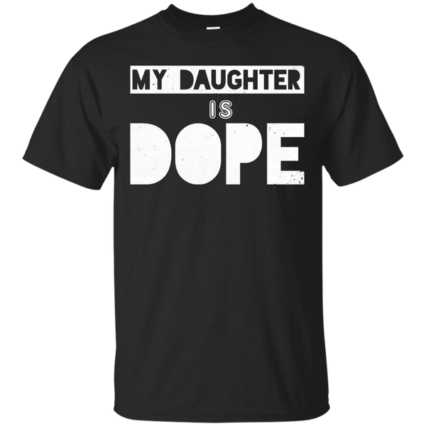 Father - My Daughter Is Dope daddy T Shirt & Hoodie