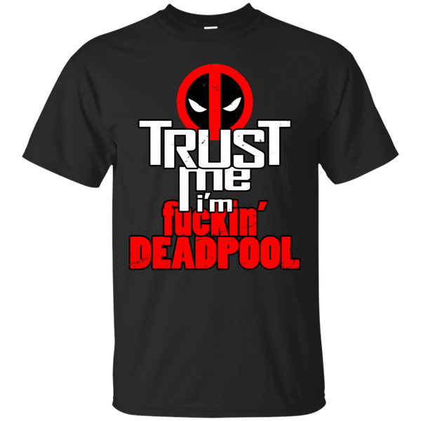 Deadpool - Trust me Im Deadpool deadpool T Shirt & Hoodie