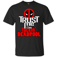 Deadpool - Trust me Im Deadpool deadpool T Shirt & Hoodie