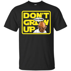 DONT GROW UP - Dont grow up its a trap T Shirt & Hoodie