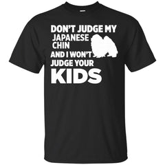 DONT JUDGE MY JAPANESE CHIN - Dont Judge My Japanese Chin I Wont Your Kids T Shirt & Hoodie