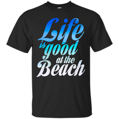 BEACH - Life is good at the Beach T Shirt & Hoodie
