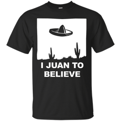 BELIEVE - I Juan To Believe T Shirt & Hoodie