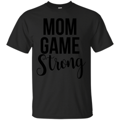 Mom - Mom Game Strong mom T Shirt & Hoodie