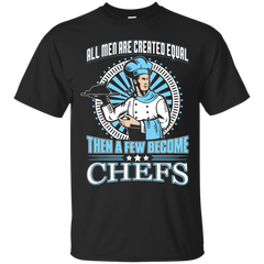 Mom - All Men Are Created Equal Then A Few Become Chefs chefs T Shirt & Hoodie