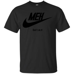 DONT DO IT - Meh T Shirt & Hoodie