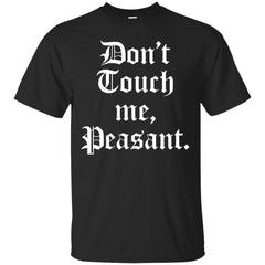 DONT TOUCH ME PEASANT - Dont touch me Peasant T Shirt & Hoodie