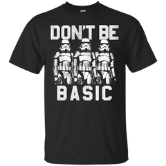 Star Wars - Don039t Be Basic T Shirt & Hoodie