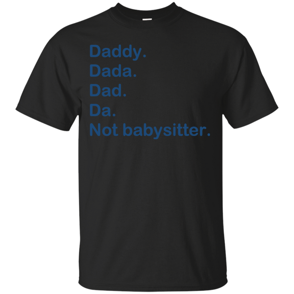Father - Not babysitter dad T Shirt & Hoodie