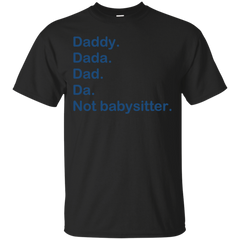 Father - Not babysitter dad T Shirt & Hoodie