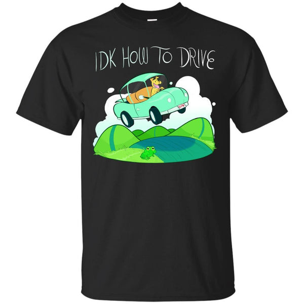 CARS - IDK HOW TO DRIVE T Shirt & Hoodie