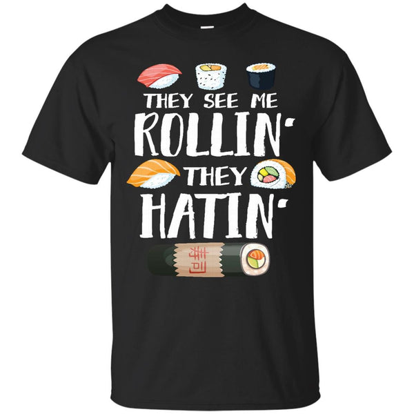 SUSHI - They See Me Rollin They Hatin T Shirt & Hoodie