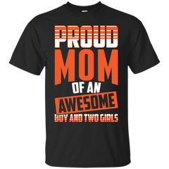 Mom - Proud Mom Of An Awesome Boy And Two Girls mom T Shirt & Hoodie