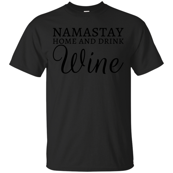 Yoga - NAMASTAY HOME AND DRINK WINE - BLACK TEXT T shirt & Hoodie