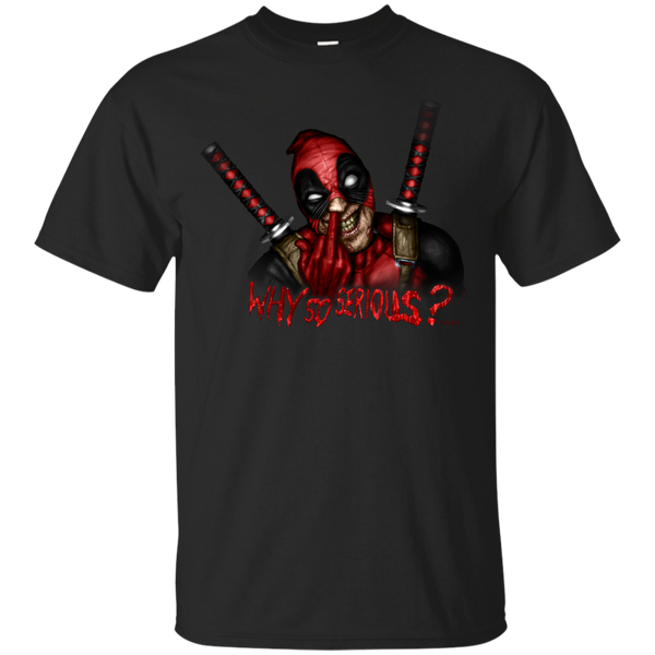 Deadpool - Why so serious weapon x T Shirt & Hoodie