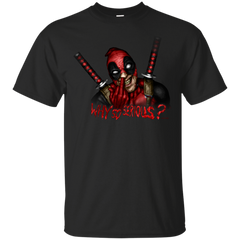 Deadpool - Why so serious weapon x T Shirt & Hoodie