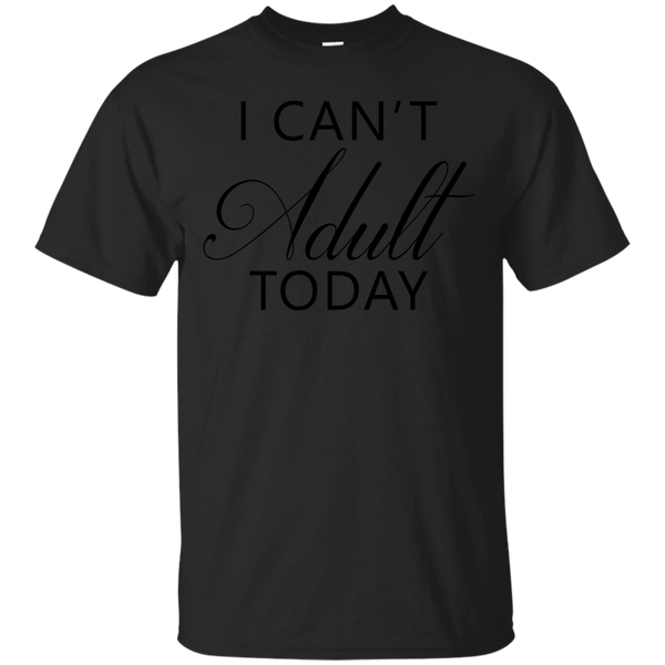 ADULTING - I Cant Adult Today T Shirt & Hoodie