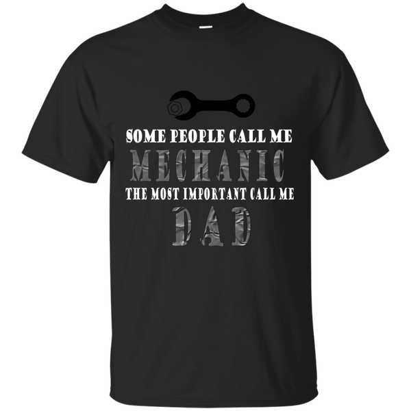 Mechanic - Some people call me mechanic the most important call me dad T Shirt & Hoodie