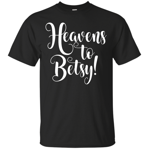 Mom - Heavens To Betsy shocked T Shirt & Hoodie