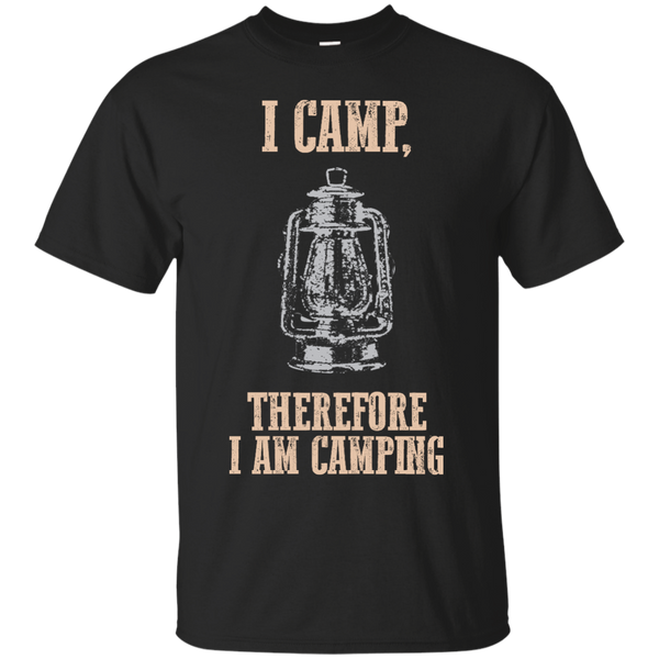 Camping - I Camp Therefore I Am Camping i camp therefore i am camping T Shirt & Hoodie