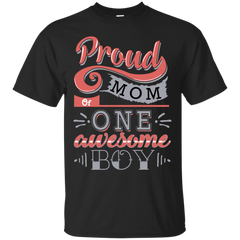 Mom - Proud Mom Of One Awesome Boy  T Shirt & Hoodie