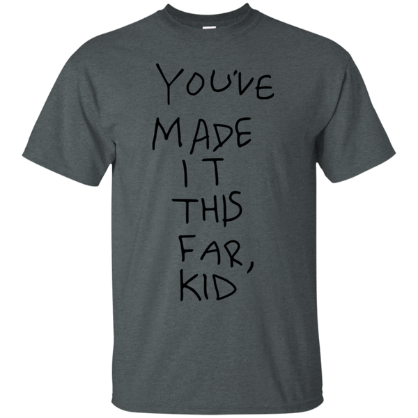 AFFIRMATION - Youve Made It This Far Kid T Shirt & Hoodie