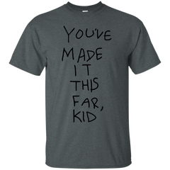 AFFIRMATION - Youve Made It This Far Kid T Shirt & Hoodie