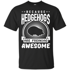 Mom - Because Hedgehogs Are Freaking Awesome hedgehog T Shirt & Hoodie