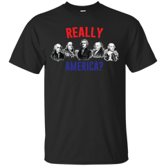 ELECTION 2016 - Founding Fathers Say Really America T Shirt & Hoodie