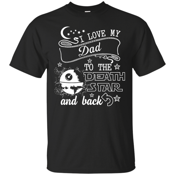 Mechanic - I LOVE MY DAD TO THE DEATH STAR AND BACK T Shirt & Hoodie