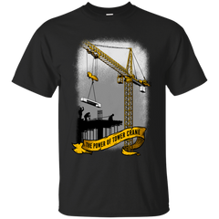 Mechanic - THE POWER OF TOWER CRANE T Shirt & Hoodie