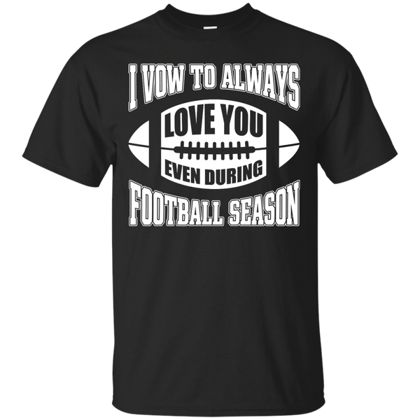 Mechanic - I VOW TO ALWAYS LOVE YOU EVEN DURING FOOTBALL SEASON T Shirt & Hoodie