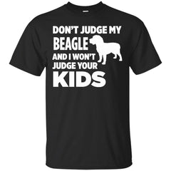 DONT JUDGE MY BEAGLE - Dont Judge My Beagle  I Wont Judge Your Kids T Shirt & Hoodie