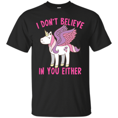 Father - I dont believe in you either funny unicorn unbeliever unicorns T Shirt & Hoodie