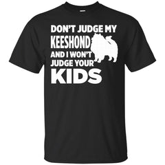 DONT JUDGE MY KEESHOND - Dont Judge My Keeshond  I Wont Judge Your Kids T Shirt & Hoodie