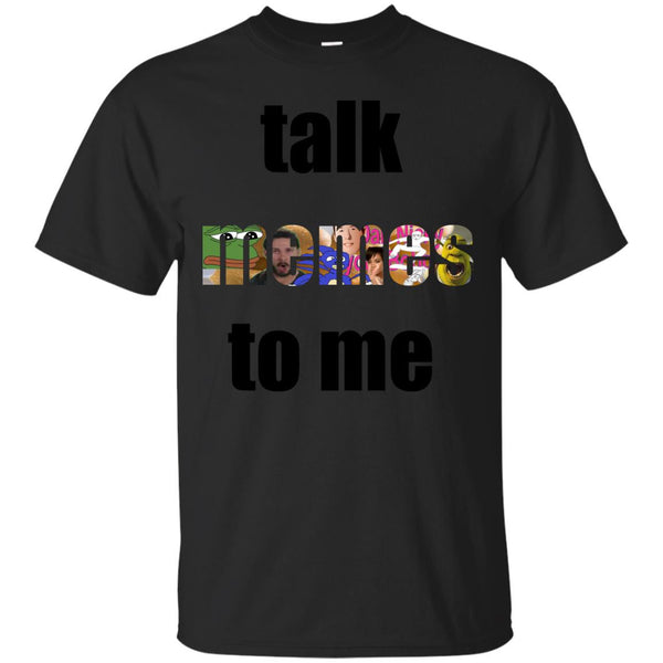 MEMES - Talk Memes to Me T Shirt & Hoodie