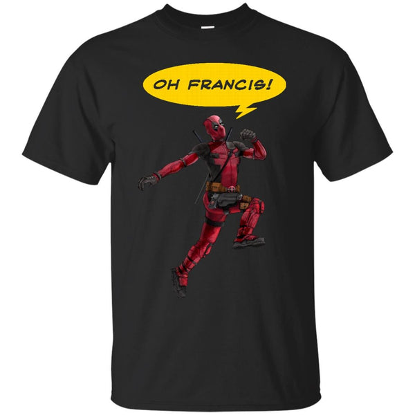 DEADPOOL - Oh Francis T Shirt & Hoodie