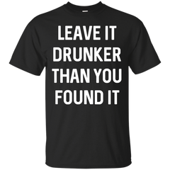 BEER - Leave It Drunker Than You Found It Funny Drinking T Shirt & Hoodie