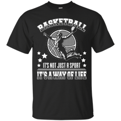 BASKETBALL - Basketball Its Not Just A Sport Its A Way Of Life T Shirt & Hoodie