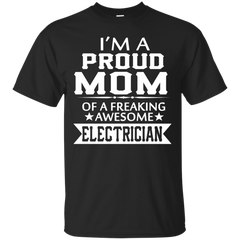Mom - Im A Proud Electricians Mom funny T Shirt & Hoodie