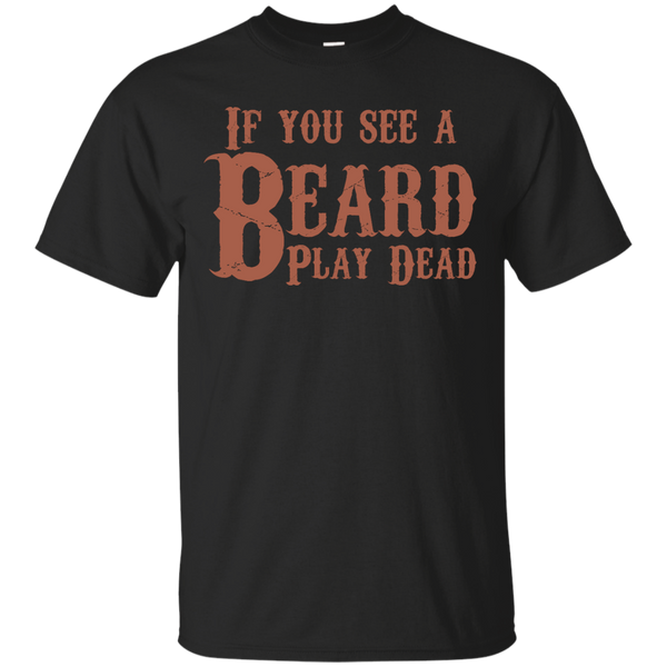 Biker - IF YOU SEE A BEARD PLAY DEAD BEARD HUMOR T Shirt & Hoodie