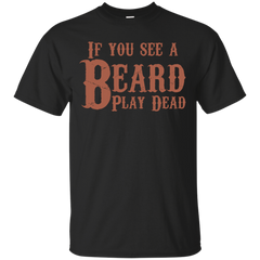 Biker - IF YOU SEE A BEARD PLAY DEAD BEARD HUMOR T Shirt & Hoodie